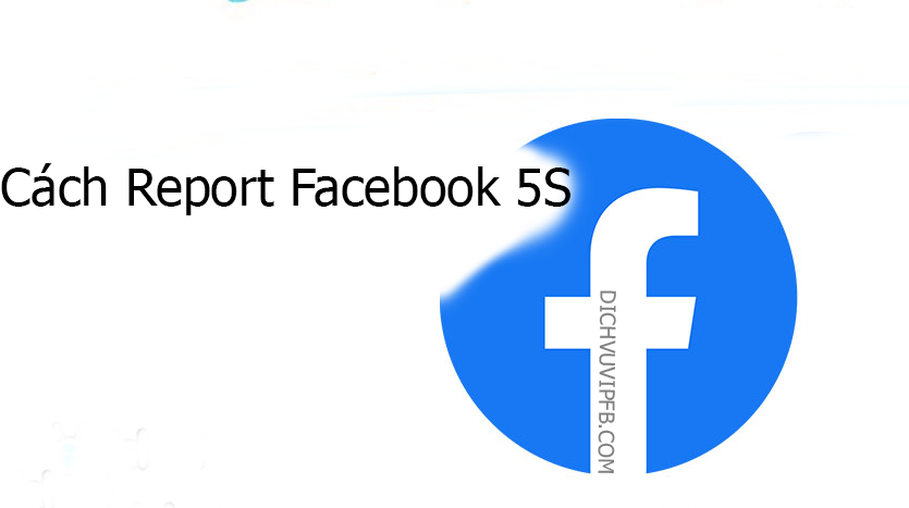 Cách Report Facebook Vĩnh Viễn Trong 5S Thành Công 100%